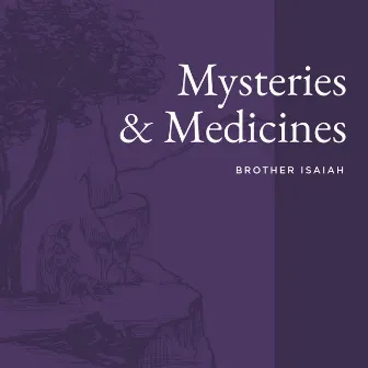 Mysteries & Medicines (Brother Isaiah, J.J. Wright and Friends) by Brother Isaiah