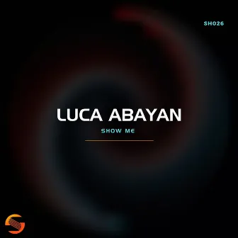 Show Me by Luca Abayan