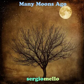 Many Moons Ago by Sergio Mello