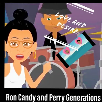 Love and Desire by Ron, Candy and Perry Generations