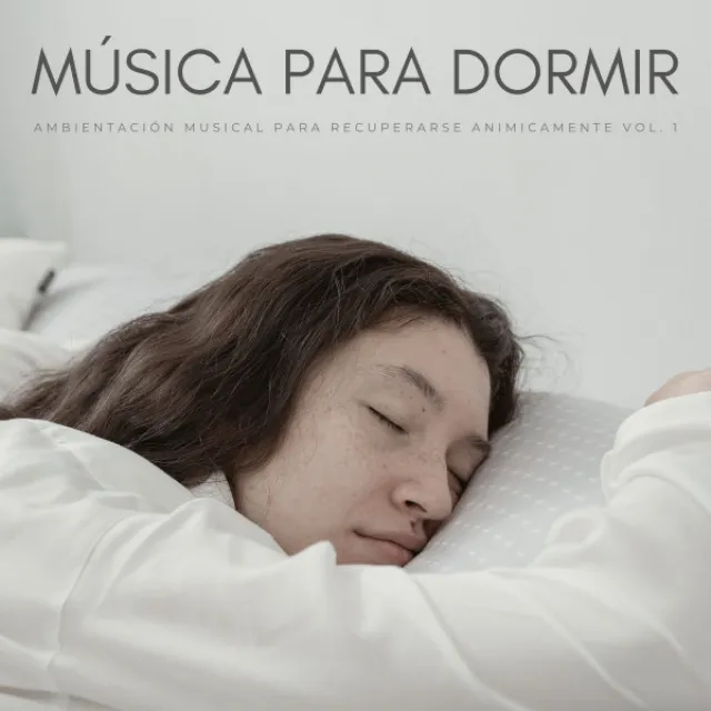 Música Para Dormir: Ambientación Musical Para Recuperarse Animicamente Vol. 1