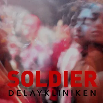 Soldier by DELAYKLINIKEN