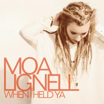 When I Held Ya by Moa Lignell