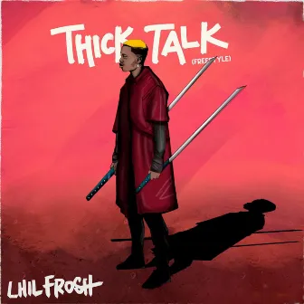 Thick Talk (Freestyle) by Lhil Frosh