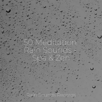 50 Meditation Rain Sounds - Spa & Zen by Meeresrauschen