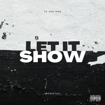 Let It Show by Fe Tha Don