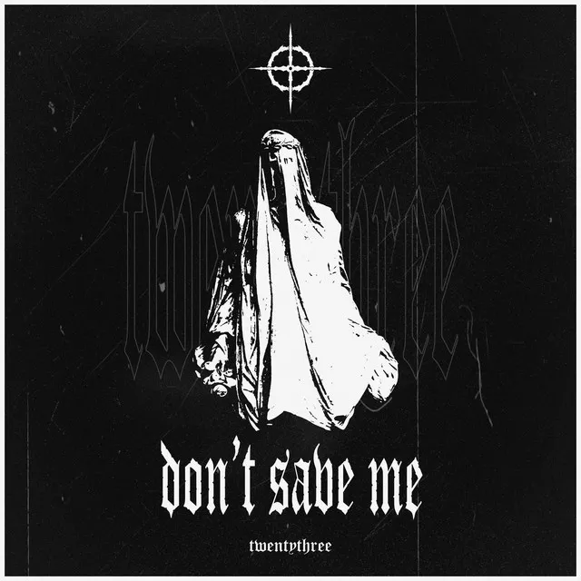 DON'T SAVE ME