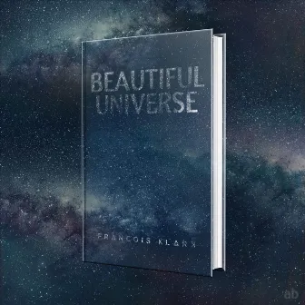 Beautiful Universe by Francois Klark