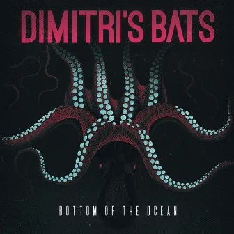 Bottom of the Ocean by Dimitri's Bats