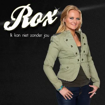 Ik Kan Niet Zonder Jou by Rox