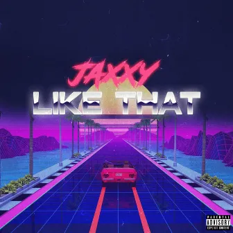 Like That by Jaxxy