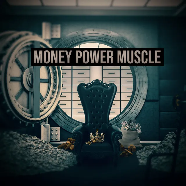 Money Power Muscle