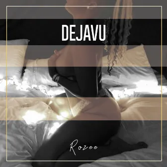 Dejavu by Rozee