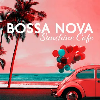 Bossa Nova Sunshine Cafe: Tropical Relaxing Lounge by Carlos Bossa Nova