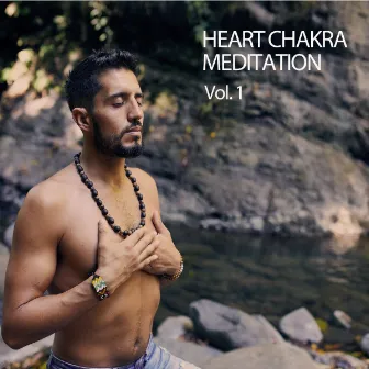 Heart Chakra Meditation Vol. 1 by Yoga Music Playlist