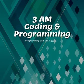 3 AM Coding & Programming by Programming and Coding Jazz