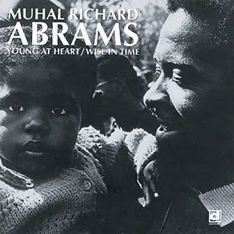 Young at Heart / Wise in Time by Muhal Richard Abrams