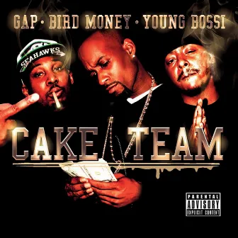 Ampichino Presents...Cake Team by Bird Money