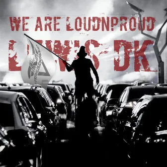 We are LoudnProud by Lewis DK