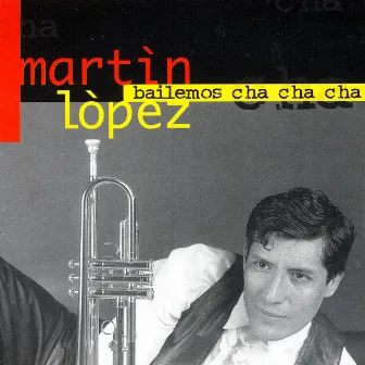 BAILAMOS CHA CHA CHA by Martin Lopez