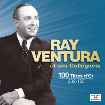 100 titres d'or 1932-1951 by Ray Ventura Et Ses Collégiens