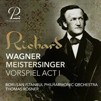 Wagner: Die Meistersinger von Nürnberg, WWV 96: Vorspiel (Prelude) by Borusan Istanbul Philharmonic Orchestra