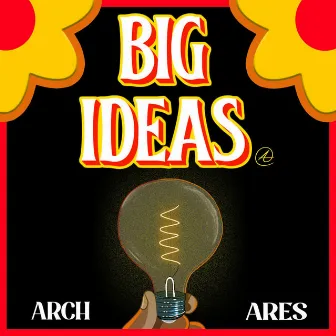 Big Ideas by Arch Ares