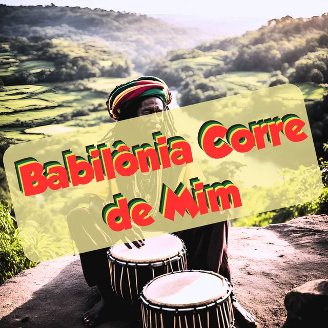 Babilônia Corre de Mim