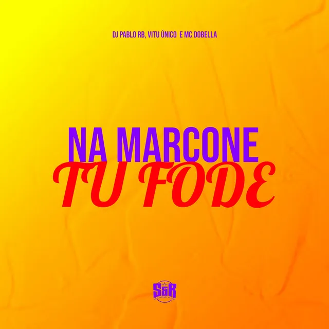 Na Marcone Tu Fode