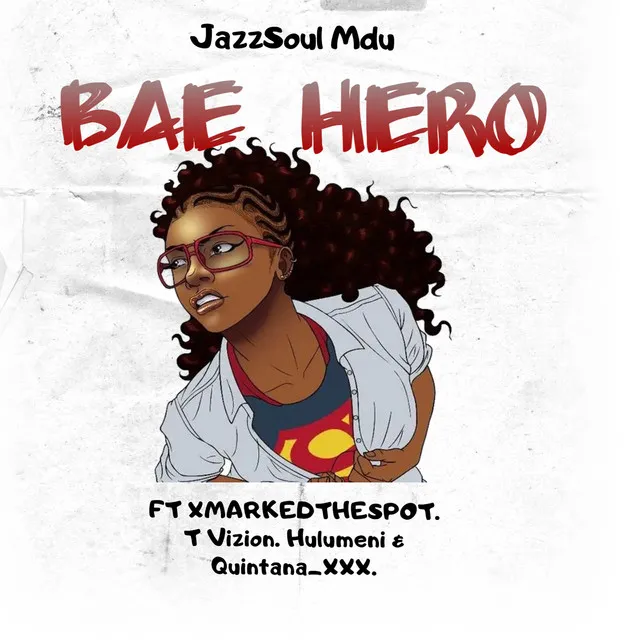 Bae Hero (feat. T Vizion, XMarkedTheSpot, Hulumeni & Quintana_xxx)