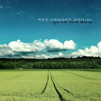 Eyes and Liquid Skies by Red Handed Denial