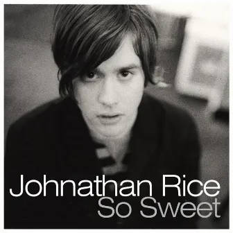 So Sweet by Johnathan Rice