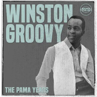 The Pama Years: Winston Groovy by Winston Groovy