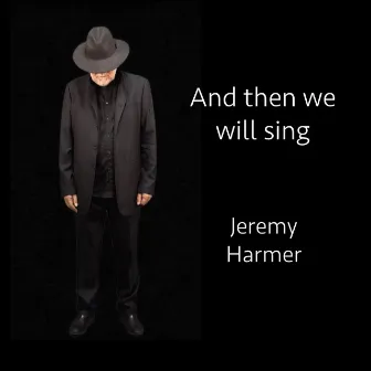 And Then We Will Sing by Jeremy Harmer