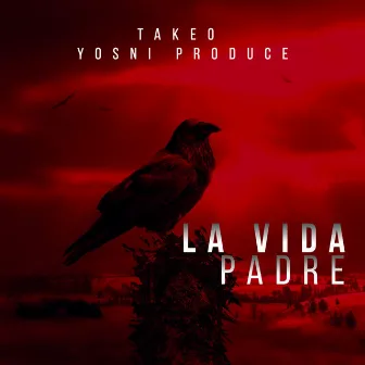 La vida padre by Takeo