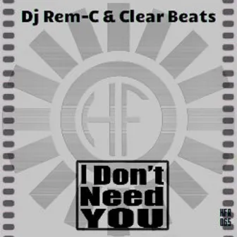 I Don't Need You by Dj Rem-C