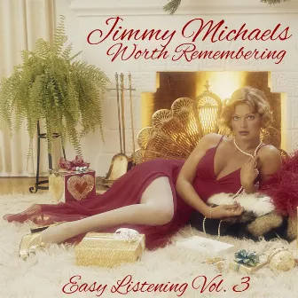 Worth Remembering : Easy Listening, Vol. 3 by Jimmy Michaels