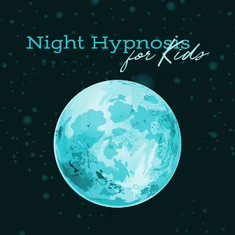 Night Hypnosis for Kids: Sleep Calming Playlist by Jane Peace