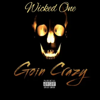 Goin Crazy by Wicked One