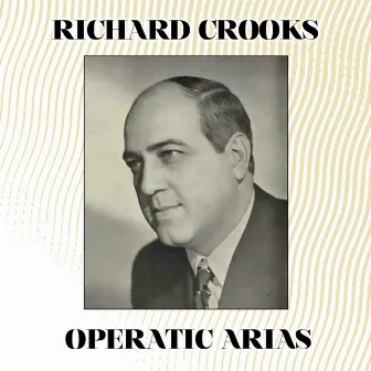 Richard Crooks Operatic Arias by Wilfred Pelletier