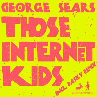 Those Internet Kids by George Sears