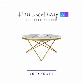 #Freelunchfridays, Vol. 2 by ShySpeaks