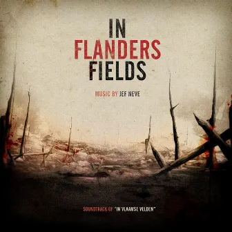 In Flanders Fields (Soundtrack Of In Vlaamse Velden) by Jef Neve