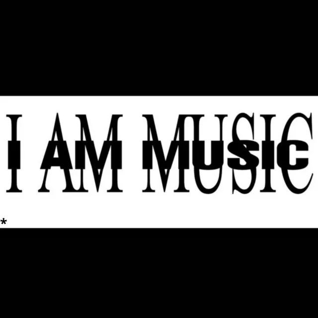 I AM MUSIC