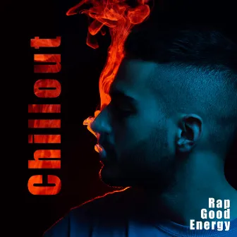 Chillout Rap Good Energy: 15 Hip Hop Style 2019 Songs Perfect for Car Bass Boost Testing, Training & Night Party by Chill After Dark Club