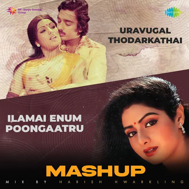 Uravugal Thodarkathai X Ilamai Enum Poongaatru - Mashup