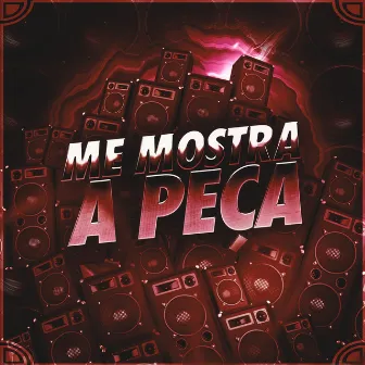 Me Mostra a Peça by Mistério Dj