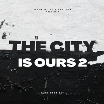 The City Is Ours 2 by SevenTwo Jd