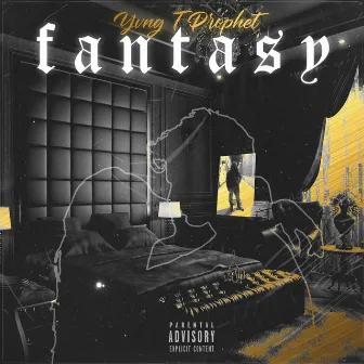 Fantasy by Yvng T Prophet