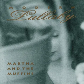 Modern Lullaby by Martha and the Muffins